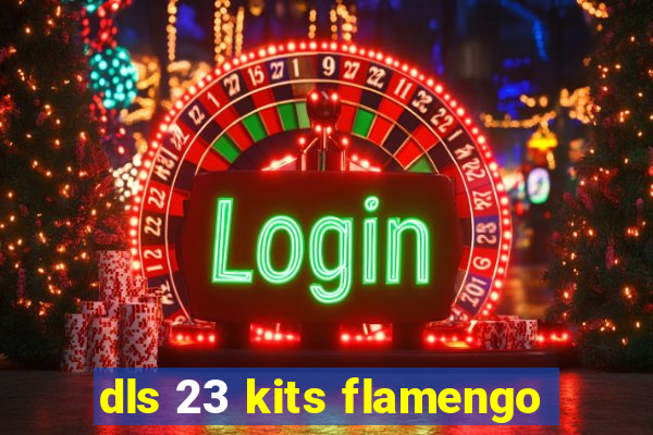 dls 23 kits flamengo
